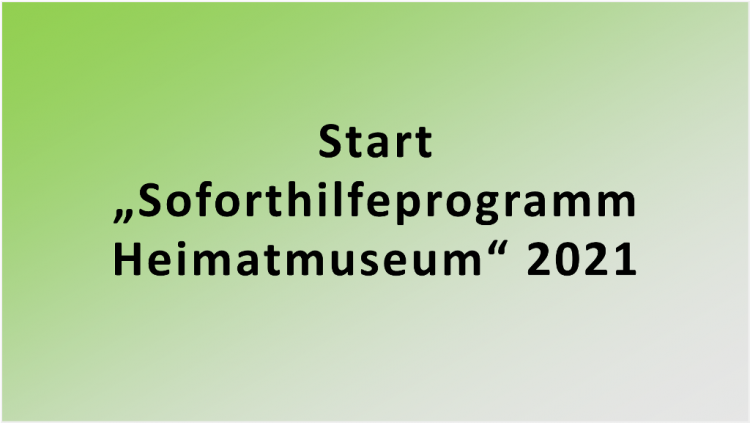 Start “Soforthilfeprogramm Heimatmuseen” 2021