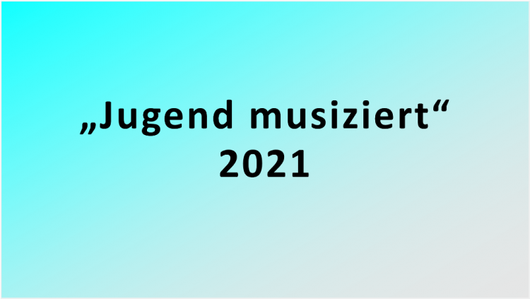 “Jugend musiziert” 2021